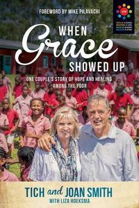 Cover image for When Grace Showed Up: One Couple's Story of Hope and Healing Among the Poor