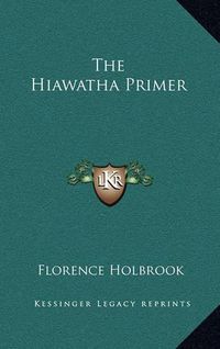 Cover image for The Hiawatha Primer