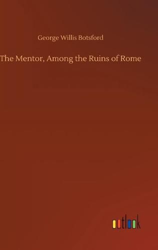 The Mentor, Among the Ruins of Rome