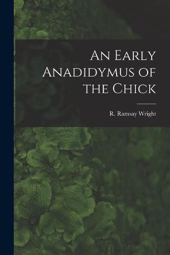 Cover image for An Early Anadidymus of the Chick [microform]