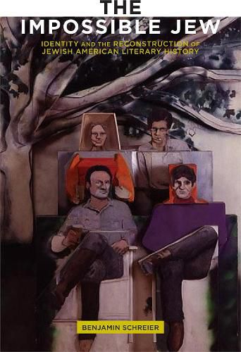 Cover image for The Impossible Jew: Identity and the Reconstruction of Jewish American Literary History