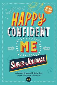 Cover image for HAPPY CONFIDENT ME Super Journal - 10 weeks of themed journaling to develop essential life skills, including growth mindset, resilience, managing feelings, positive thinking, mindfulness and kindness