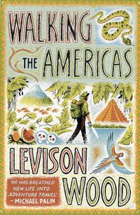 Cover image for Walking the Americas: 'A wildly entertaining account of his epic journey' Daily Mail