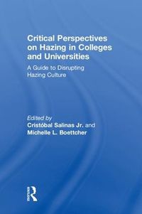 Cover image for Critical Perspectives on Hazing in Colleges and Universities: A Guide to Disrupting Hazing Culture