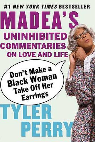 Cover image for Don't Make a Black Woman Take Off Her Earrings: Madea's Uninhibited Commentaries on Love and Life