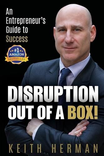 Cover image for Disruption Out Of A Box!: An Entrepreneur's Guide to Success