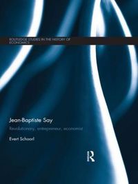 Cover image for Jean-Baptiste Say: Revolutionary, Entrepreneur, Economist