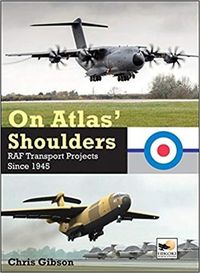 Cover image for On Atlas' Shoulders: RAF Transport Aircraft Projects Since 1945