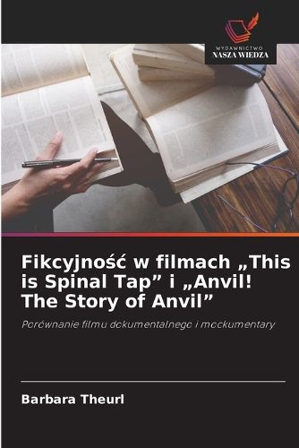 Cover image for Fikcyjnośc w filmach "This is Spinal Tap" i "Anvil! The Story of Anvil"