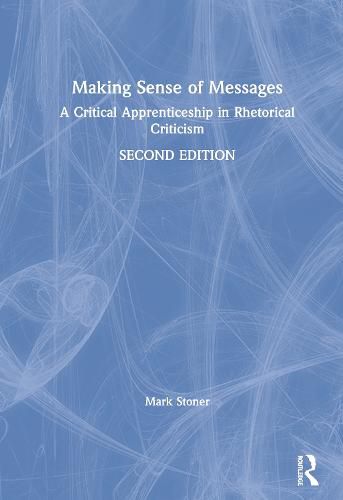 Cover image for Making Sense of Messages: A Critical Apprenticeship in Rhetorical Criticism