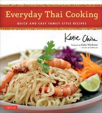 Cover image for Everyday Thai Cooking: Quick and Easy Family Style Recipes [Thai Cookbook, 100 Recipes]