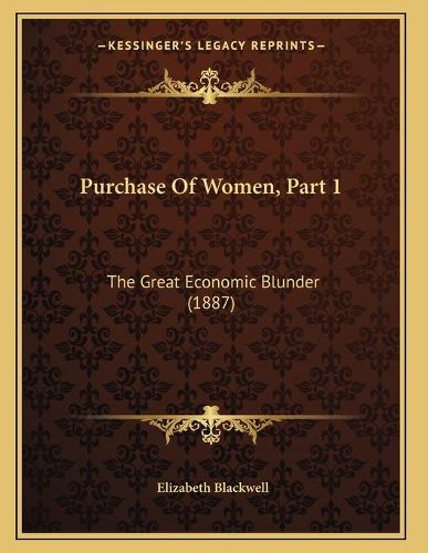 Cover image for Purchase of Women, Part 1: The Great Economic Blunder (1887)