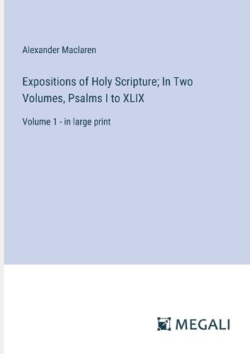 Cover image for Expositions of Holy Scripture; In Two Volumes, Psalms I to XLIX