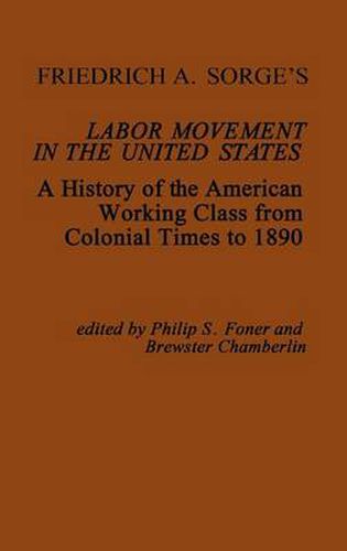 Friedrich A. Sorge's Labor Movement in the United States: A History of the American Working Class from Colonial Times to 1890