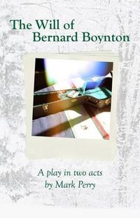 Cover image for The Will of Bernard Boynton: A Play in Two Acts