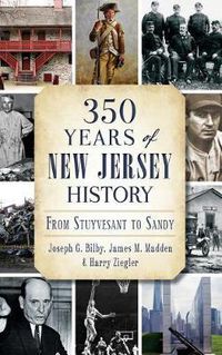 Cover image for 350 Years of New Jersey History: From Stuyvesant to Sandy