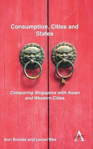 Consumption, Cities and States: Comparing Singapore with Asian and Western Cities