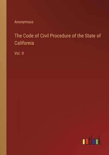 Cover image for The Code of Civil Procedure of the State of California