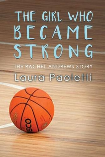 Cover image for The Girl Who Became Strong: The Rachel Andrews Story