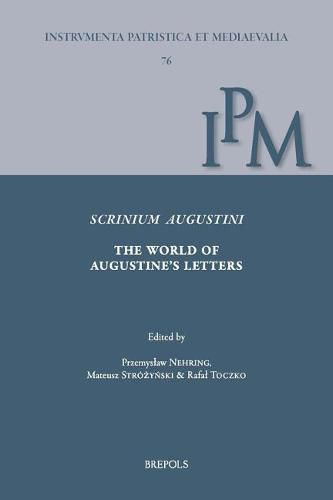 Scrinium Augustini. the World of Augustine's Letters: Proceedings of the International Workshop on Augustine's Correspondence, Torun, 25-26 June 2015