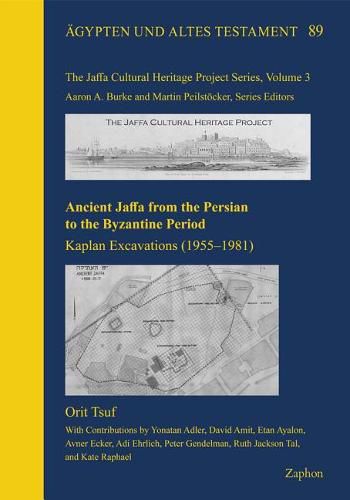Cover image for Ancient Jaffa from the Persian to the Byzantine Period: Kaplan Excavations (1955-1981)
