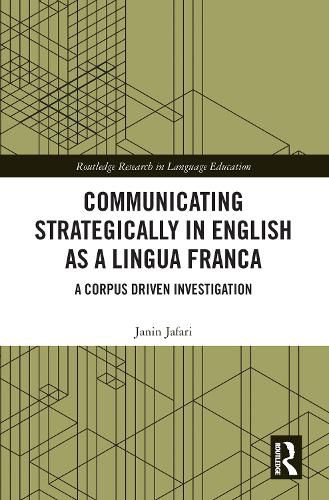 Cover image for Communicating Strategically in English as a Lingua Franca: A Corpus Driven Investigation