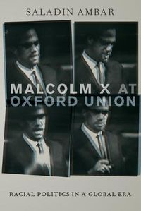 Cover image for Malcolm X at Oxford Union: Racial Politics in a Global Era
