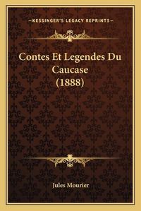 Cover image for Contes Et Legendes Du Caucase (1888)