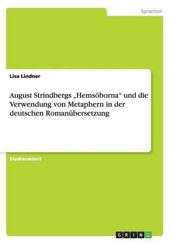 Cover image for August Strindbergs  Hemsoeborna und die Verwendung von Metaphern in der deutschen Romanubersetzung