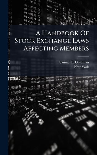 Cover image for A Handbook Of Stock Exchange Laws Affecting Members
