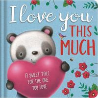 Cover image for I Love You This Much: Padded Board Book