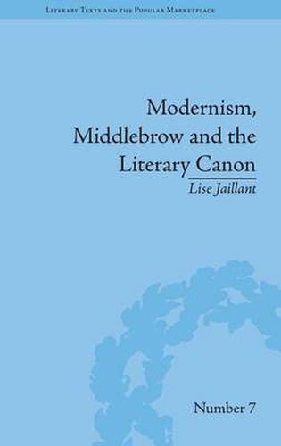 Cover image for Modernism, Middlebrow and the Literary Canon: The Modern Library Series, 1917-1955