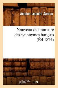 Cover image for Nouveau Dictionnaire Des Synonymes Francais (Ed.1874)