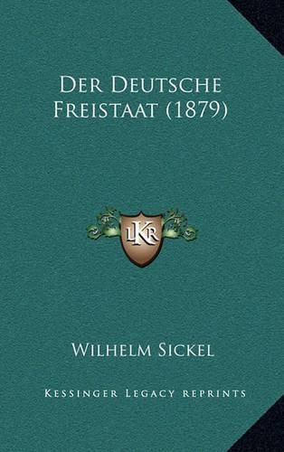 Cover image for Der Deutsche Freistaat (1879)