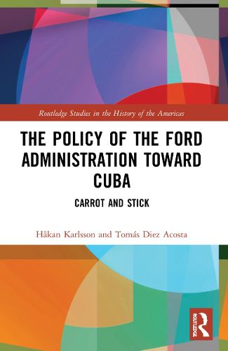 Cover image for The Policy of the Ford Administration Toward Cuba