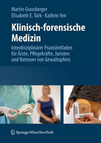 Cover image for Klinisch-forensische Medizin: Interdisziplinarer Praxisleitfaden fur AErzte, Pflegekrafte, Juristen und Betreuer von Gewaltopfern