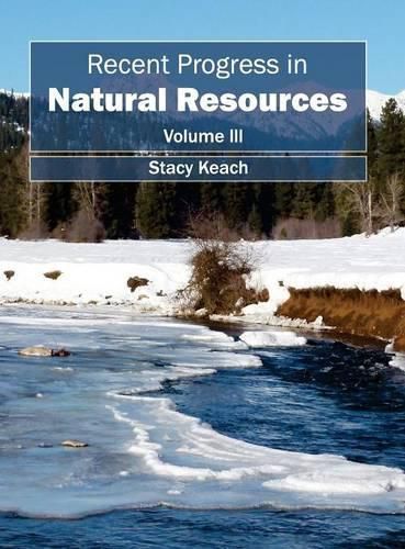 Cover image for Recent Progress in Natural Resources: Volume III