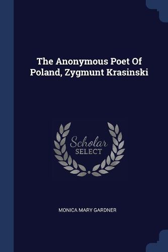 Cover image for The Anonymous Poet of Poland, Zygmunt Krasinski