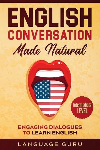 Cover image for English Conversation Made Natural: Engaging Dialogues to Learn English (2nd Edition)