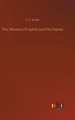 Cover image for The Mormon Prophet and His Harem