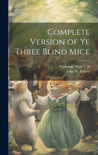 Cover image for Complete Version of ye Three Blind Mice