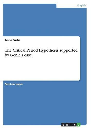 Cover image for The Critical Period Hypothesis supported by Genie's case