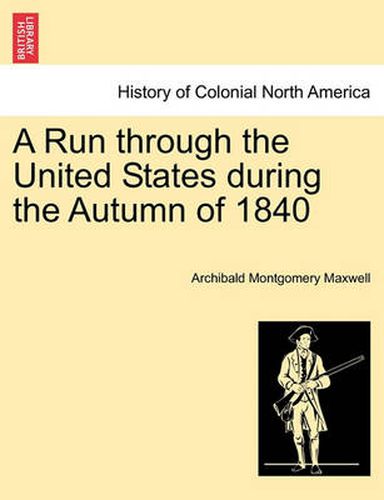 Cover image for A Run Through the United States During the Autumn of 1840