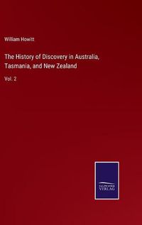 Cover image for The History of Discovery in Australia, Tasmania, and New Zealand: Vol. 2