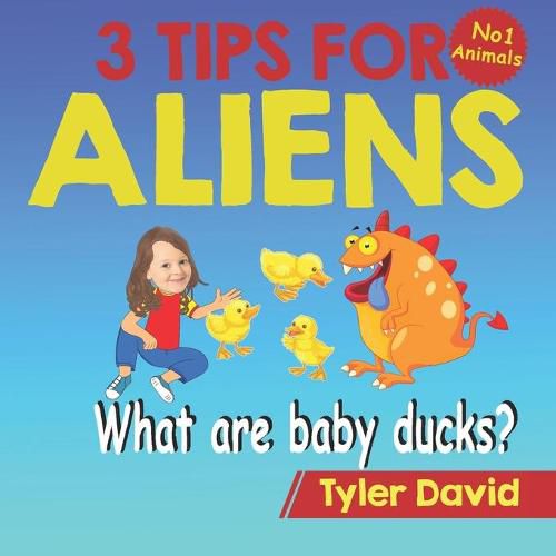 Cover image for What is a baby duck?: 3 Tips For Aliens