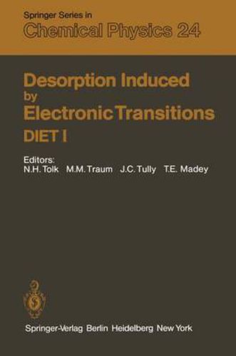 Desorption Induced by Electronic Transitions DIET I: Proceedings of the First International Workshop, Williamsburg, Virginia, USA, May 12-14, 1982