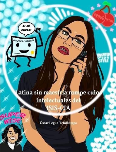 Cover image for Latina Sin Maestria Rompe Culos Intelectuales Del Isis-CIA