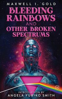 Cover image for Bleeding Rainbows and Other Broken Spectrums