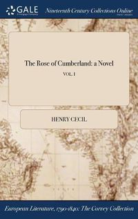 Cover image for The Rose of Cumberland: A Novel; Vol. I