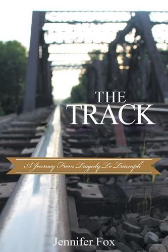 Cover image for The Track: A Journey from Tragedy to Triumph